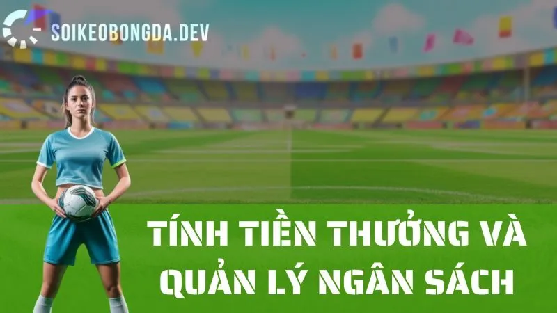 Cách Tính Toán Tiền Thưởng Trong Cá Cược Và Quản Lý Ngân Sách 1 Cách Tính Toán Tiền Thưởng Trong Cá Cược Và Quản Lý Ngân Sách