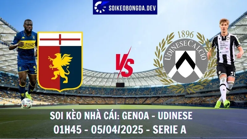 Soi kèo nhà cái Genoa vs Udinese - 05/04/2025 - Serie A