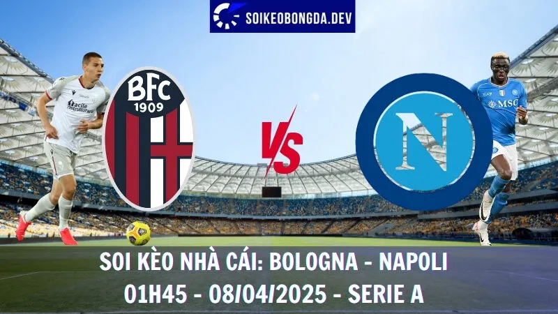 Soi kèo nhà cái Bologna vs Napoli - Serie A - 08/04/2025