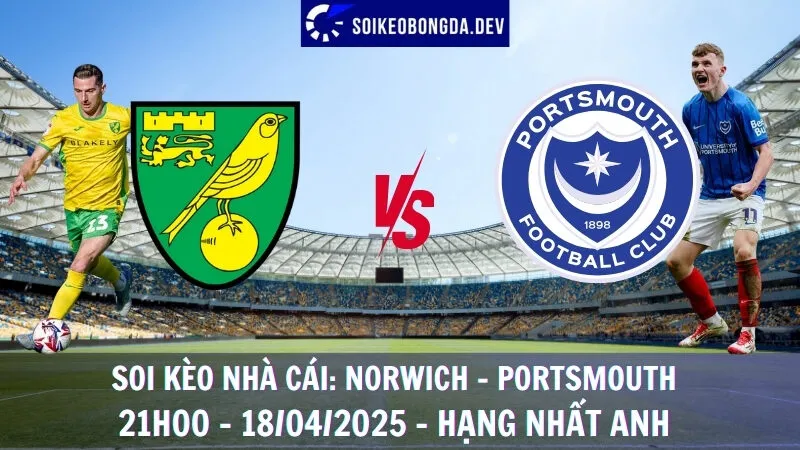 Soi kèo nhà cái Norwich vs Portsmouth - Hạng nhất Anh - 18/04/2025 1 Soi kèo nhà cái Norwich vs Portsmouth - Hạng nhất Anh - 18/04/2025